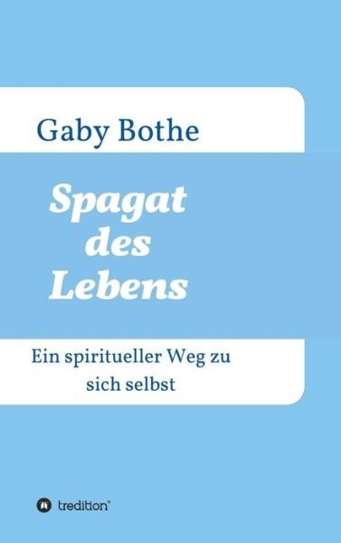 Cover for Bothe · Spagat des Lebens (Buch) (2016)