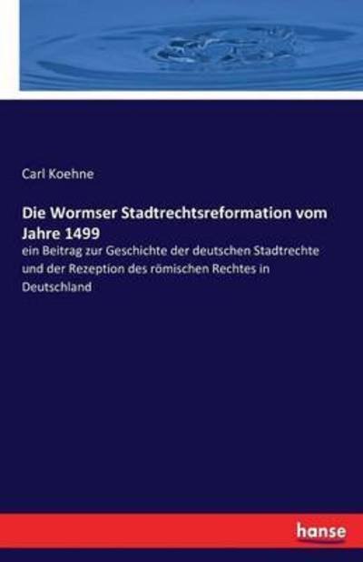 Cover for Koehne · Die Wormser Stadtrechtsreformati (Bog) (2016)