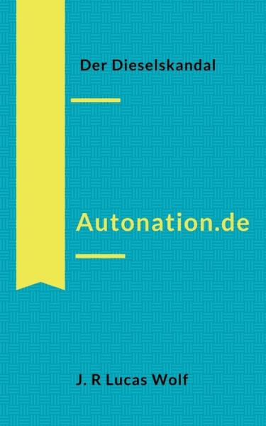 Autonation.de - Wolf - Bücher -  - 9783750410121 - 24. Oktober 2019