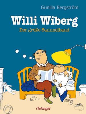 Willi Wiberg. Der große Sammelband - Gunilla Bergström - Kirjat - Verlag Friedrich Oetinger GmbH - 9783751202121 - perjantai 12. elokuuta 2022