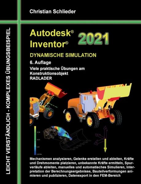 Cover for Christian Schlieder · Autodesk Inventor 2021 - Dynamische Simulation: Viele praktische UEbungen am Konstruktionsobjekt RADLADER (Paperback Book) (2020)