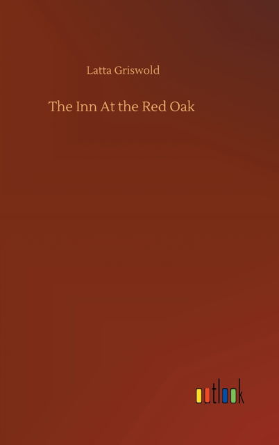 Cover for Latta Griswold · The Inn At the Red Oak (Hardcover Book) (2020)