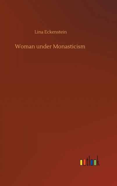 Cover for Lina Eckenstein · Woman under Monasticism (Hardcover Book) (2020)