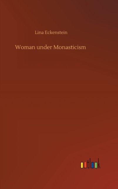 Cover for Lina Eckenstein · Woman under Monasticism (Hardcover bog) (2020)