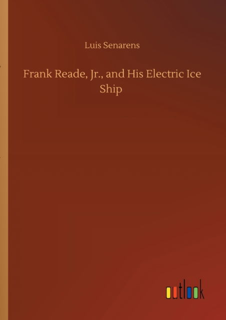 Cover for Luis Senarens · Frank Reade, Jr., and His Electric Ice Ship (Paperback Book) (2020)