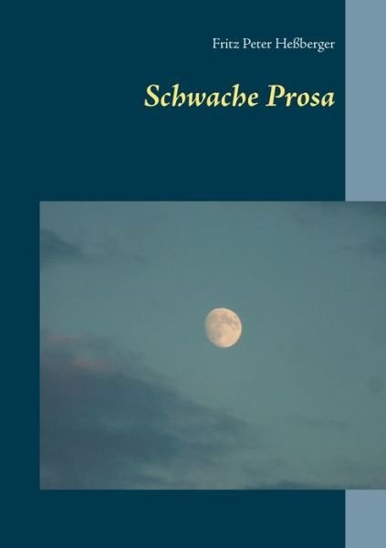 Cover for Heßberger · Schwache Prosa (Buch) (2018)
