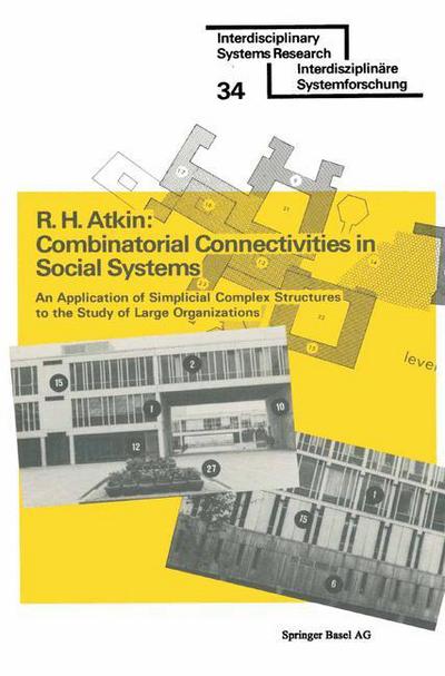 Combinatorial Connectivities in Social Systems: An Application of Simplicial Complex Structures to the Study of Large Organizations - Interdisciplinary Systems Research - Atkin - Livros - Birkhauser Verlag AG - 9783764309121 - 1977
