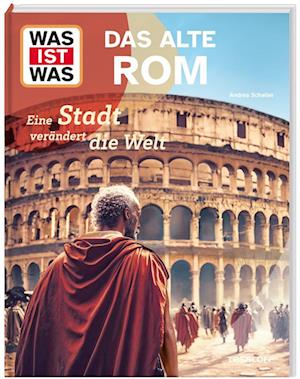 WAS IST WAS Das alte Rom. Eine Stadt verändert die Welt - Dr. Andrea Schaller - Książki - Tessloff Verlag Ragnar Tessloff GmbH & C - 9783788677121 - 28 sierpnia 2024