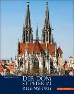 Cover for Friedrich Fuchs · Der Dom St. Peter in Regensburg (Book) [1. Aufl. edition] (2010)