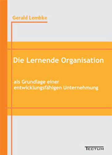 Cover for Gerald Lembke · Die Lernende Organisation als Grundlage einer entwicklungsfahigen Unternehmung (Paperback Book) [German edition] (2011)