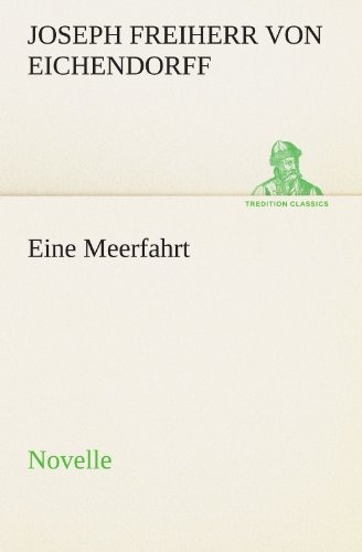 Cover for Joseph Freiherr Von Eichendorff · Eine Meerfahrt: Novelle (Tredition Classics) (German Edition) (Taschenbuch) [German edition] (2012)