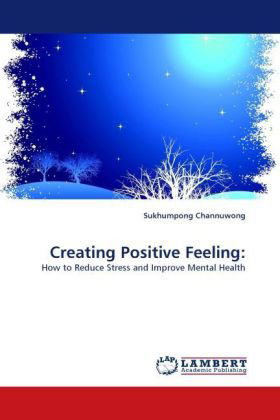 Cover for Sukhumpong Channuwong · Creating Positive Feeling:: How to Reduce Stress and Improve Mental Health (Paperback Book) (2010)