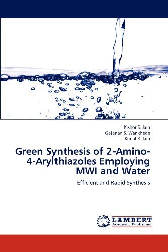 Cover for Kunal K. Jain · Green Synthesis of 2-amino-4-arylthiazoles Employing Mwi and Water: Efficient and Rapid Synthesis (Paperback Book) (2012)