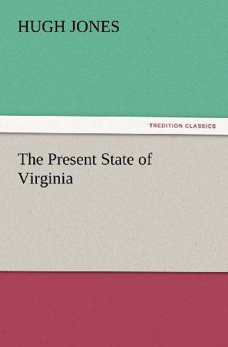 Cover for Hugh Jones · The Present State of Virginia (Tredition Classics) (Paperback Bog) (2012)