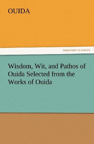 Wisdom, Wit, and Pathos of Ouida Selected from the Works of Ouida (Tredition Classics) - Ouida - Books - tredition - 9783847233121 - February 24, 2012