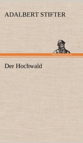 Der Hochwald - Adalbert Stifter - Libros - TREDITION CLASSICS - 9783847262121 - 11 de mayo de 2012