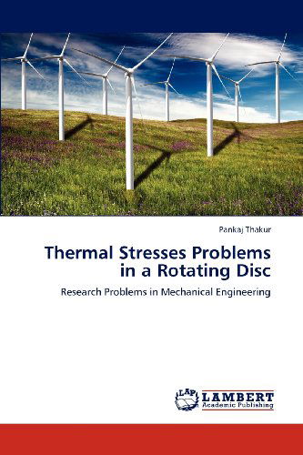 Cover for Pankaj Thakur · Thermal Stresses Problems in a Rotating Disc: Research Problems in Mechanical Engineering (Taschenbuch) (2012)