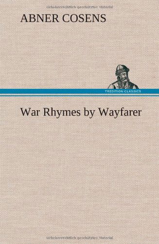 Cover for Abner Cosens · War Rhymes by Wayfarer (Innbunden bok) (2013)