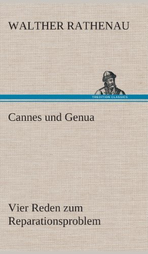 Cover for Walther Rathenau · Cannes Und Genua Vier Reden Zum Reparationsproblem (Hardcover Book) [German edition] (2013)