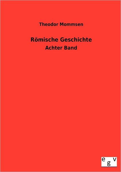 Römische Geschichte - Theodor Mommsen - Books - Salzwasser-Verlag GmbH - 9783863820121 - August 19, 2012
