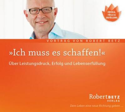 Betz, Robert: Ich Muss Es Schaffen - R.T. Betz - Musiikki -  - 9783940503121 - perjantai 8. huhtikuuta 2016