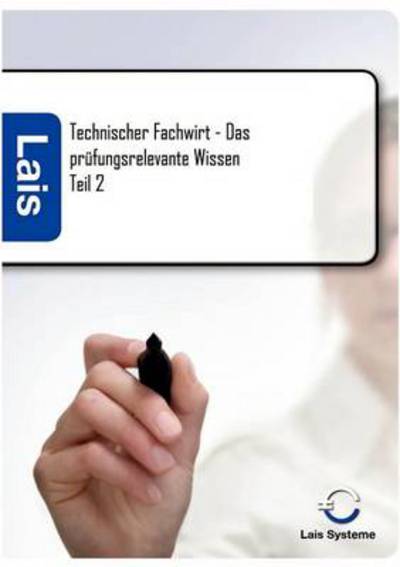 Technischer Fachwirt - Das Prüfungsrelevante Wissen - Thomas Padberg - Kirjat - Sarastro GmbH - 9783941902121 - sunnuntai 22. toukokuuta 2011