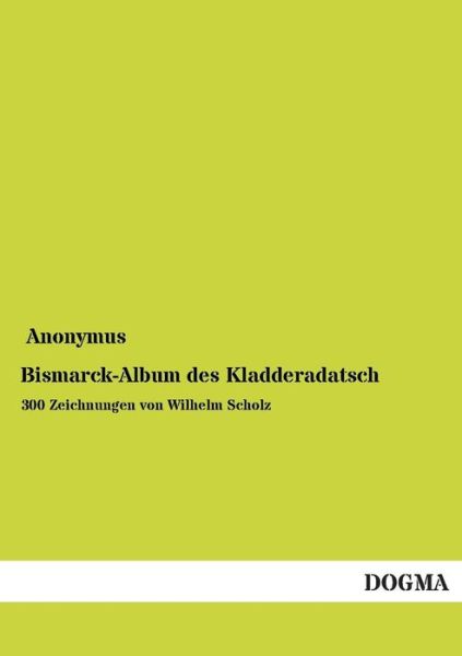 Cover for Anonymous · Bismarck-album Des Kladderadatsch (Paperback Book) [German edition] (2013)