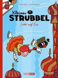 Cover for Bailly · Kleiner Strubbel - Liebe auf Eis (Book)