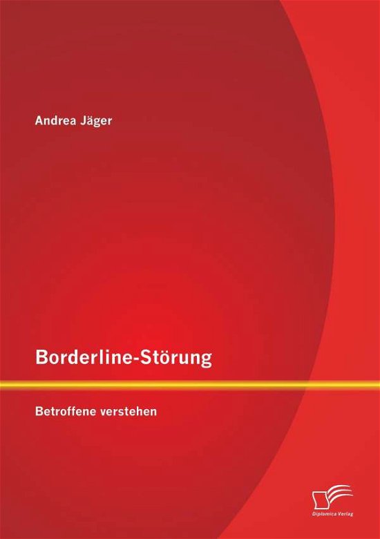 Andrea Jager · Borderline-storung: Betroffene Verstehen (Taschenbuch) [German edition] (2014)
