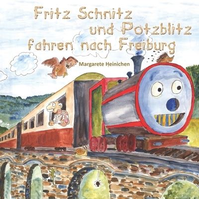 Margarete Heinichen · Fritz Schnitz und Potzblitz fahren nach Freiburg (Pocketbok) (2021)