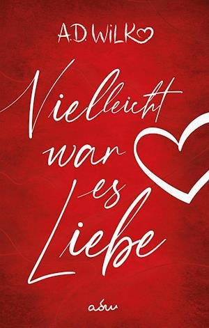 Cover for A. D. WiLK · Vielleicht war es Liebe (Paperback Book) (2021)