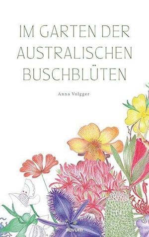 Cover for Anna Volgger · Im Garten der australischen Buschblüten (Book) (2024)