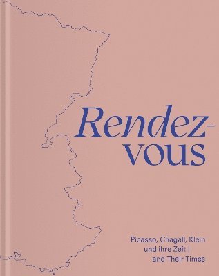 Cover for Rendez-Vous: Picasso, Chagall, Klein and Their Times (Hardcover Book) (2025)