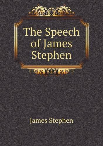 Cover for James Stephen · The Speech of James Stephen (Paperback Book) (2013)