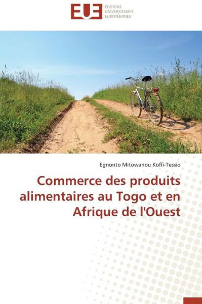 Cover for Egnonto Mitowanou Koffi-tessio · Commerce Des Produits Alimentaires Au Togo et en Afrique De L'ouest (Taschenbuch) [French edition] (2018)