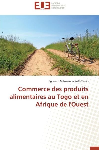 Cover for Egnonto Mitowanou Koffi-tessio · Commerce Des Produits Alimentaires Au Togo et en Afrique De L'ouest (Paperback Book) [French edition] (2018)