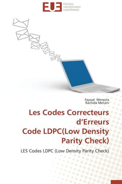 Cover for Rachida Meliani · Les Codes Correcteurs D'erreurs  Code Ldpc (Low Density Parity Check): Les Codes Ldpc (Low Density Parity Check) (French Edition) (Paperback Book) [French edition] (2018)