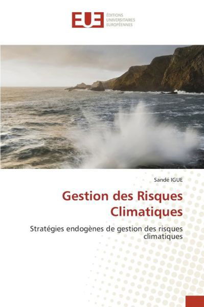 Gestion des Risques Climatiques - Igue - Bøger -  - 9786139559121 - 18. marts 2020