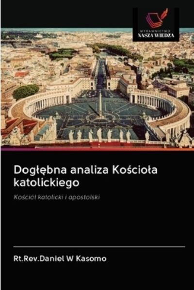 Cover for Rt Rev Daniel W Kasomo · Dogl?bna analiza Ko?ciola katolickiego (Paperback Book) (2020)