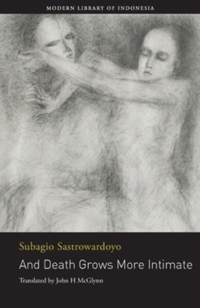 Cover for Subagio Sastrowardoyo · And Death Grows More Intimate: The Poetry of Subagio Sastrowardoyo (Paperback Bog) (2020)