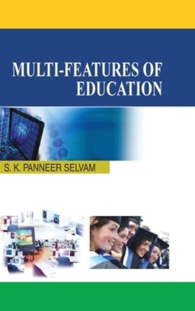 Multi-Features of Education - S. K. P. Selvam - Books - Discovery Publishing  Pvt.Ltd - 9788183567121 - April 1, 2016