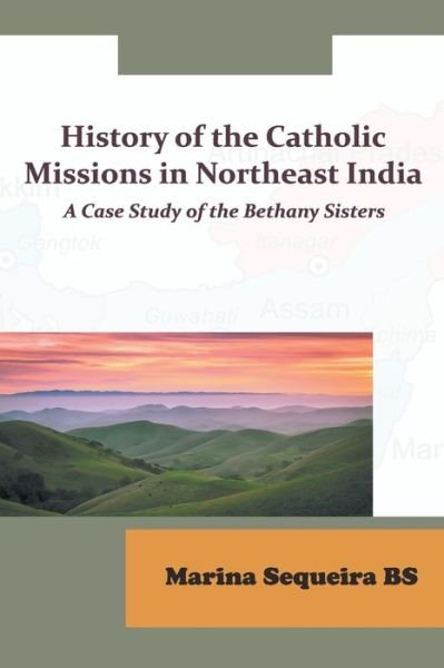 Cover for Sequeira Marina Bs · History of the Catholic Missions in Northeast India (Paperback Book) (2021)