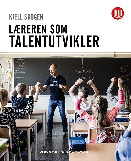 Læreren som talentutvikler - Kjell Skogen - Kirjat - Universitetsforlaget - 9788215026121 - tiistai 27. lokakuuta 2015