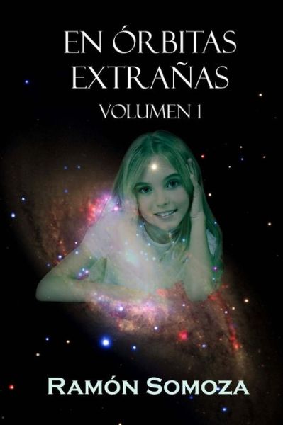 En Orbitas Extrañas: Volumen 1 (Volume 1) (Spanish Edition) - Mr. Ramon Somoza - Books - Editorial Dragón - 9788415981121 - August 11, 2014