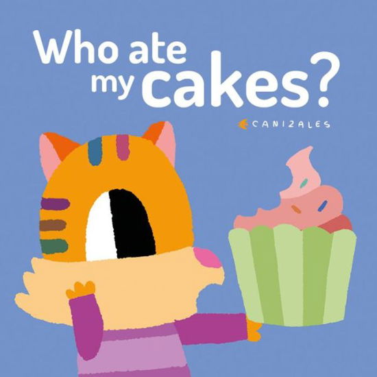 Cover for Canizales · Who Ate My Cakes? (Kartonbuch) (2020)