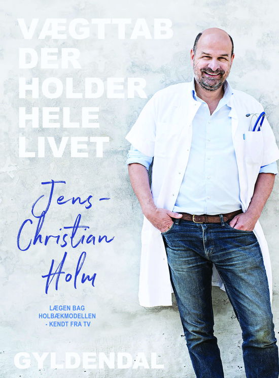 Vægttab der holder hele livet - Jens-Christian Holm - Bøger - Gyldendal - 9788702250121 - 27. december 2017