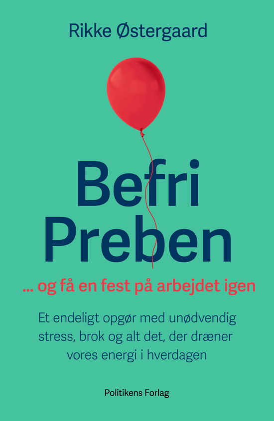 Befri Preben ... og få en fest på arbejdet igen - Rikke Østergaard - Bøker - Politikens Forlag - 9788740081121 - 6. mars 2024