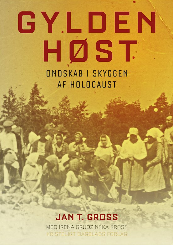Cover for Jan T. Gross · Gylden høst (Gebundesens Buch) [1. Ausgabe] [Indbundet] (2012)