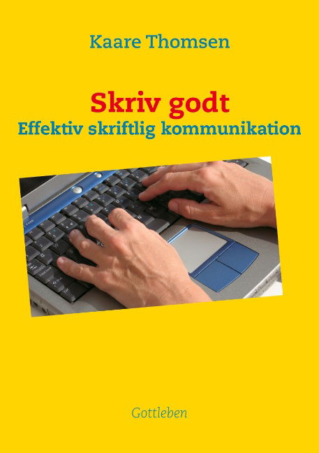 Skriv godt - Kaare Thomsen - Livres - BoD - 9788792235121 - 14 août 2013