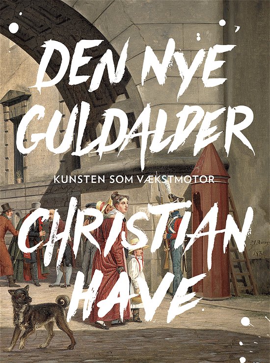 Cover for Christian Have · Den Nye Guldalder (Heftet bok) (2015)